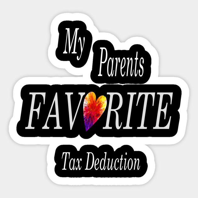 My Parents Favorite Tax Deduction Sticker by Journees